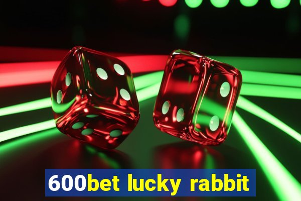 600bet lucky rabbit